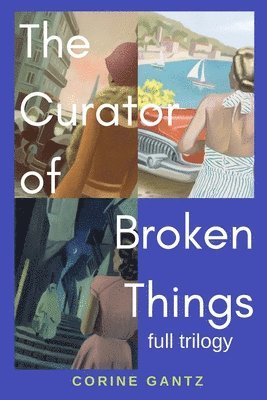 bokomslag The Curator of Broken Things Trilogy: Full Trilogy