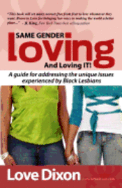 Love Dixon - Same Gender Loving And Loving IT: A guide for addressing the unique issues experienced by Black Lesbians, Häftad