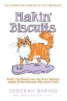 Makin' Biscuits: Weird Cat Habits and the Even Weirder Habits of the Humans Who Love Them 1