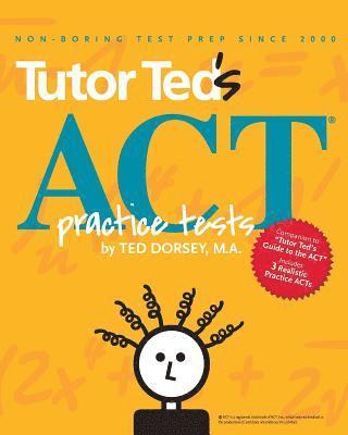 Tutor Ted's ACT Practice Tests 1