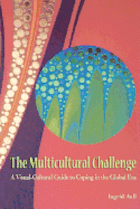 bokomslag The Multicultural Challenge: A Visual-Cultural Guide to Coping in the Global Era
