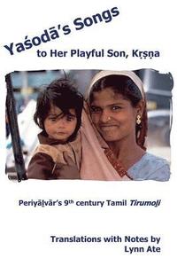 bokomslag Yasoda's Songs to Her Playful Son, Krsna: Periyalvar's 9th Century Tamil Tirumoli