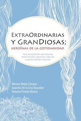 bokomslag ExtraOrdinarias y GranDiosas; Heronas de la cotidianidad