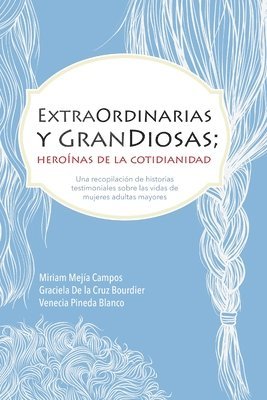 ExtraOrdinarias y GranDiosas; Heronas de la cotidianidad 1