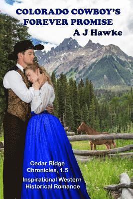 Colorado Cowboy's Forever Promise: Inspirational Western Historical Romance 1