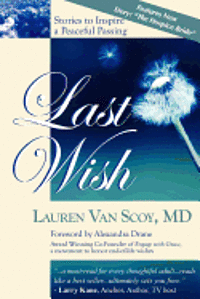 Last Wish: Stories to Inspire a Peaceful Passing 1