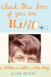 Check This Box If You Are Blind: A Brother, A Sister, A True Story 1