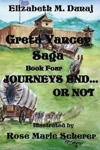 bokomslag The Greta Yancey Saga, Journeys End... Or Not