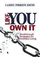 bokomslag Like You Own It: Breakthrough Strategies for Confident Living