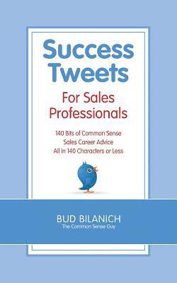 Bud Bilanich - Success Tweets for Sales Professionals, Häftad