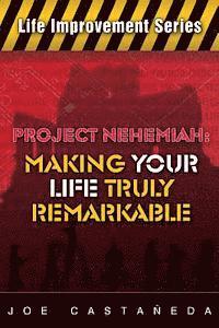 Project Nehemiah: Making Your Life Truly Remarkable
