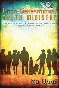 bokomslag Inter-Generational Youth Ministry: Why a Balanced View of Connecting the Generations is Essential for the Church