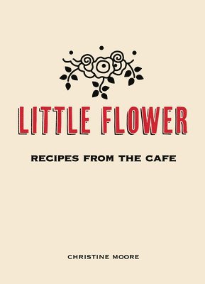 Christine Moore - Little Flower, Inbunden