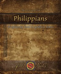 bokomslag The Gospel in Philippians: Displaying God in Godless Times