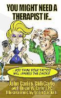 John Carfi, David W. Earle, Cliff Carle - You Might Need A Therapist If..., Häftad