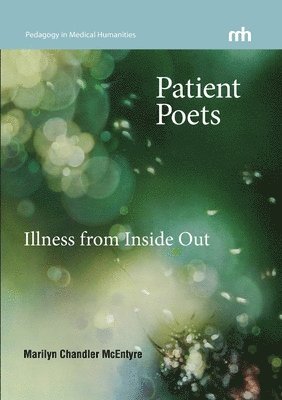 Marilyn Chandler McEntyre - Patient Poets, Häftad