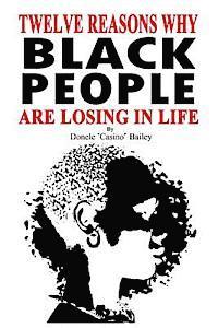 Donele "casino" Bailey - 12 Reasons Why: Black People Are Losing In Life, Häftad