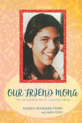 bokomslag Our Friend Mona: The Remarkable Life of a Young Martyr