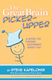 The Great Brain Picker-Upper: A Book on Finding Happiness Every Day 1