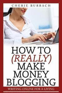 bokomslag How to (Really) Make Money Blogging