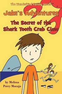 bokomslag Jake's Adventures - The Secret of the Shark Tooth Crab Claw