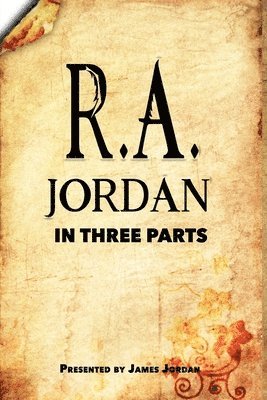 R. a. Jordan, R. A. Jordan - R. A. Jordan In Three Parts, Häftad