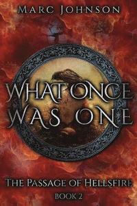 bokomslag What Once Was One (The Passage of Hellsfire, Book 2)