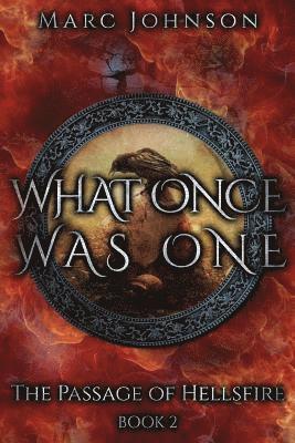 bokomslag What Once Was One (The Passage of Hellsfire, Book 2)