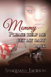 bokomslag Mommy Please Help Me Get My Baby Back