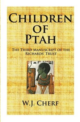 Children of Ptah.: Third Manuscript of the Richards' Trust 1