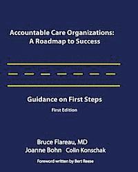 bokomslag Accountable Care Organizations: A Roadmap for Success: Guidance on First Steps