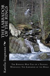 The Labrador of the Rings: The Barking Mad Tale of a Teenage Werewolf