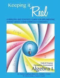 bokomslag Keeping It Real: Algebra I: A Principal and Teacher's Guide for Implementing School-Based STAAR Curricula Standards