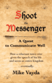 Shoot the Messenger: A Quest to Communicate Well 1