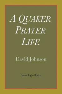 bokomslag A Quaker Prayer Life
