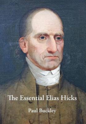 Paul Buckley - Essential Elias Hicks, Inbunden