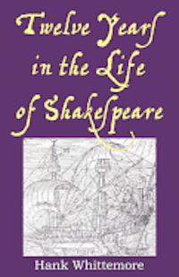bokomslag Twelve Years in the Life of Shakespeare