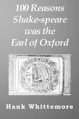 100 Reasons Shake-Speare Was the Earl of Oxford 1