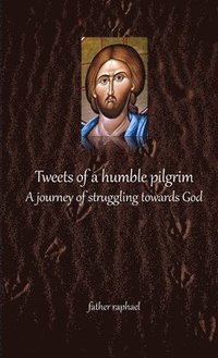 bokomslag Tweets of a humble pilgrim - A journey of struggling towards God
