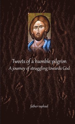 bokomslag Tweets of a humble pilgrim - A journey of struggling towards God