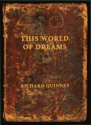 Richard Quinney - This World of Dreams, Inbunden