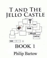 bokomslag T and the Jello Castle-Book 1