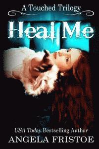 bokomslag Heal Me (A Touched Trilogy, #2)