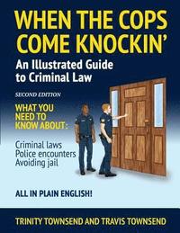 bokomslag When the Cops Come Knockin': An Illustrated Guide to Criminal Law