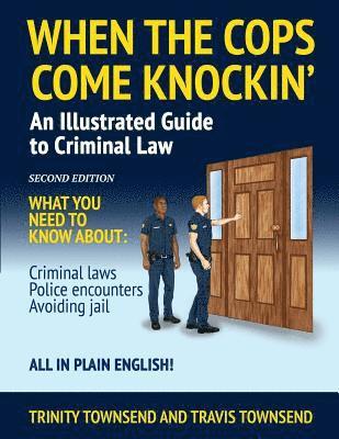 When the Cops Come Knockin': An Illustrated Guide to Criminal Law 1
