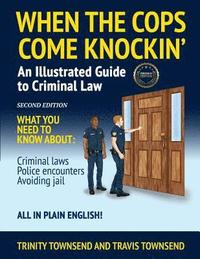 bokomslag When the Cops Come Knockin': An Illustrated Guide to Criminal Law 2nd Edition Premium Edition