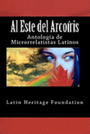 bokomslag Al este del arco iris: Antología de Microrrelatistas Latinos