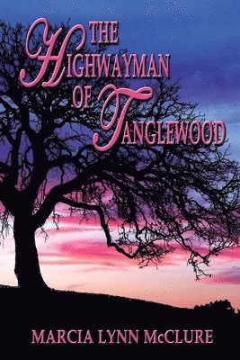 Marcia Lynn McClure - The Highwayman of Tanglewood, Häftad