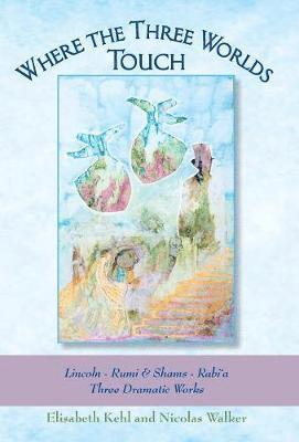 Elisabeth Kehl, Nicolas Walker - Where The Three Worlds Touch, Inbunden