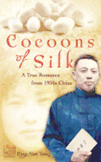 bokomslag Cocoons of Silk: A True Romance from 1930s China